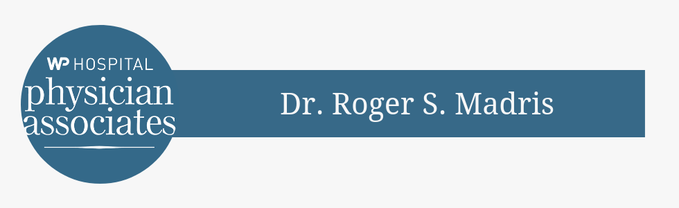 Roger S. Madris, MD Joins White Plains Hospital Physician Associates